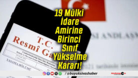19 Mülki İdare Amirine Birinci Sınıf Yükselme Kararı!
