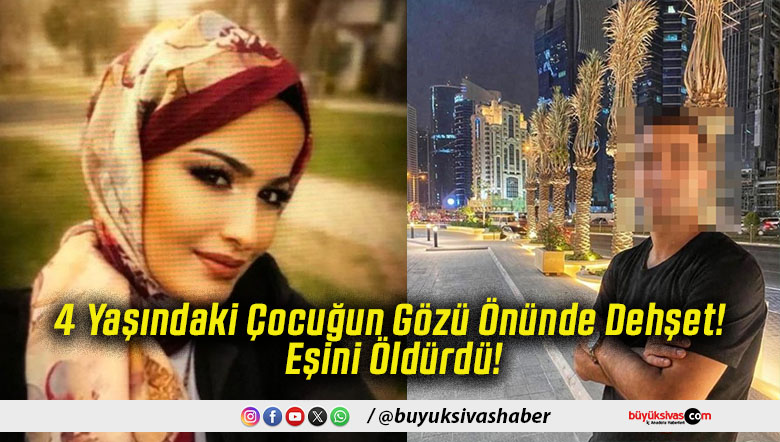 4 Yaşındaki Çocuğun Gözü Önünde Dehşet! Eşini Öldürdü!