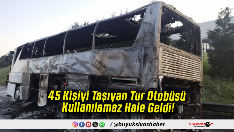 45 Kişiyi Taşıyan Tur Otobüsü Kullanılamaz Hale Geldi!