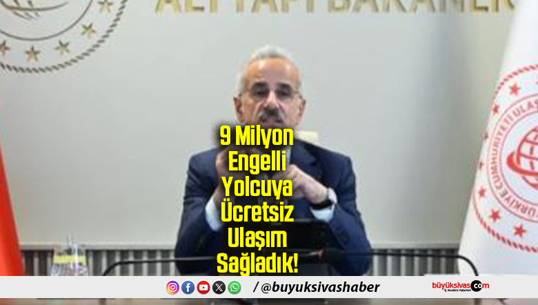 9 Milyon Engelli Yolcuya