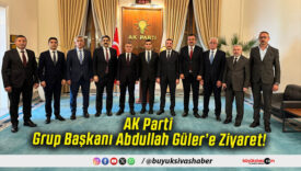AK Parti Grup Başkanı Abdullah Güler’e Ziyaret!
