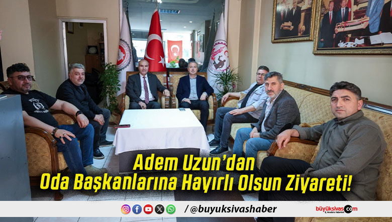 Adem Uzun’dan Oda Başkanlarına Hayırlı Olsun Ziyareti!