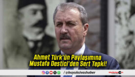 Ahmet Türk’ün Paylaşımına Mustafa Destici’den Sert Tepki!