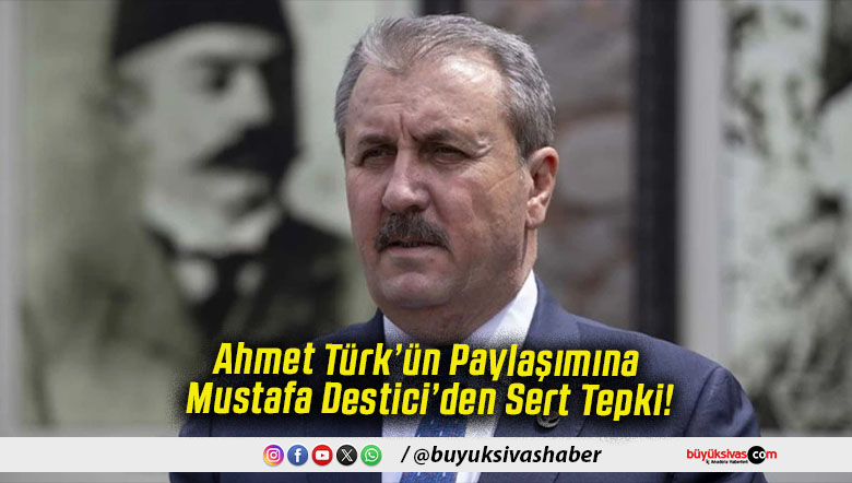 Ahmet Türk’ün Paylaşımına Mustafa Destici’den Sert Tepki!