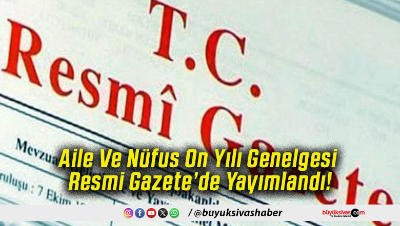Aile Ve Nüfus On Yılı Genelgesi Resmi Gazete’de Yayımlandı!