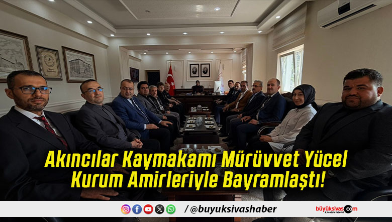 Akıncılar Kaymakamı Mürüvvet Yücel Kurum Amirleriyle Bayramlaştı!