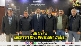 Ali Ürek’e Çukuryurt Köyü Heyetinden Ziyaret!