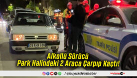 Alkollü Sürücü Park Halindeki 2 Araca Çarpıp Kaçtı!