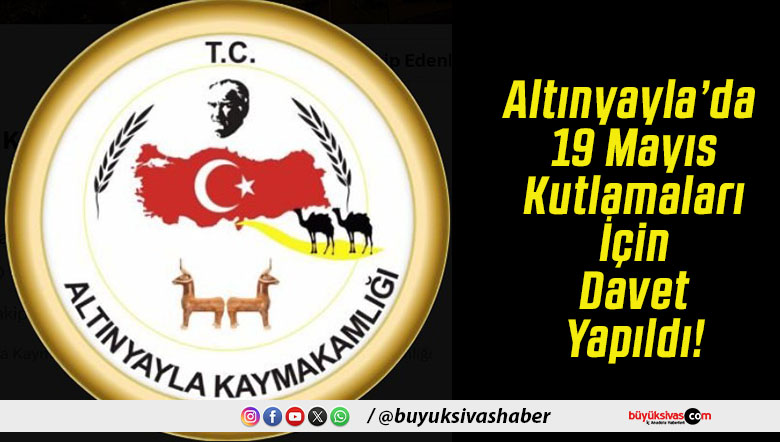 Altınyayla’da 19 Mayıs Kutlamaları İçin Davet Yapıldı!