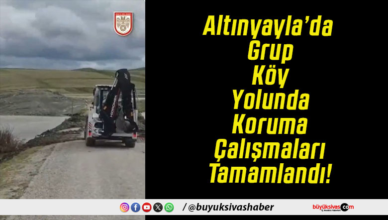 Altınyayla’da Grup Köy Yolunda Koruma Çalışmaları Tamamlandı!