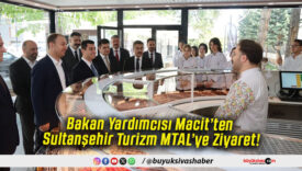 Bakan Yardımcısı Macit’ten Sultanşehir Turizm MTAL’ye Ziyaret!