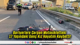 Bariyerlere Çarpan Motosikletteki 17 Yaşındaki Genç Kız Hayatını Kaybetti!