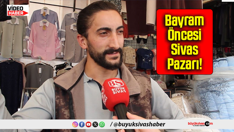 Bayram Öncesi Sivas Pazarı!