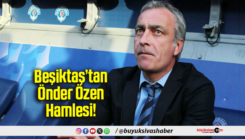 Beşiktaş’tan Önder