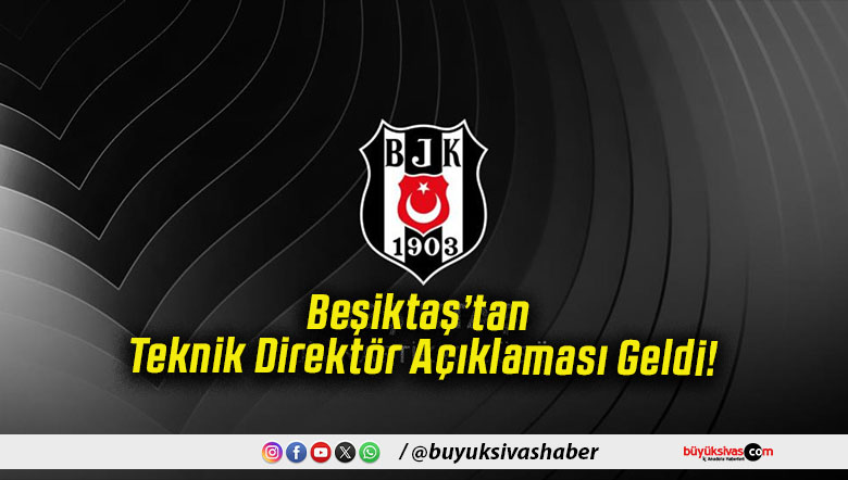 Beşiktaş’tan Teknik Direktör Açıklaması Geldi!