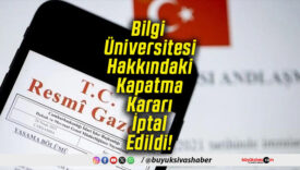 Bilgi Üniversitesi Hakkındaki Kapatma Kararı İptal Edildi!
