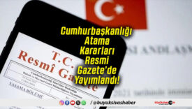 Cumhurbaşkanlığı Atama Kararları Resmi Gazete’de Yayımlandı!