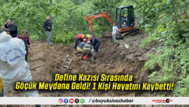 Define Kazısı Sırasında Göçük Meydana Geldi! 1 Kişi Hayatını Kaybetti!