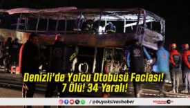 Denizli'de Yolcu Otobüsü Faciası! 7 Ölü! 34 Yaralı!