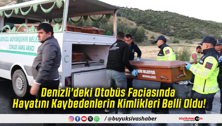 Denizli'deki Otobüs Faciasında Hayatını Kaybedenlerin Kimlikleri Belli Oldu!