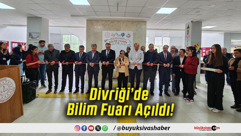 Divriği’de Bilim Fuarı Açıldı!