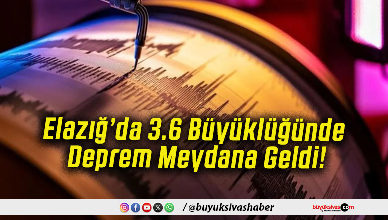 Elazığ’da 3.6 Büyüklüğünde Deprem Meydana Geldi!