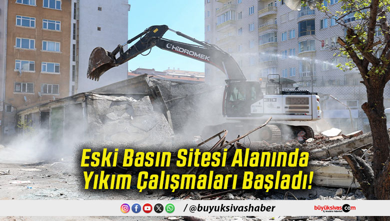 Eski Basın Sitesi Alanında Yıkım Çalışmaları Başladı!