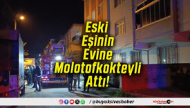 Eski Eşinin Evine Molotofkokteyli Attı!