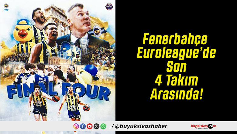 Fenerbahçe Euroleague’de Son 4 Takım Arasında!