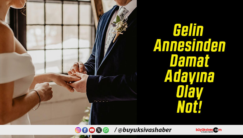 Gelin Annesinden Damat Adayına Olay Not!