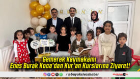 Gemerek Kaymakamı Enes Burak Koca’dan Kur’an Kurslarına Ziyaret!