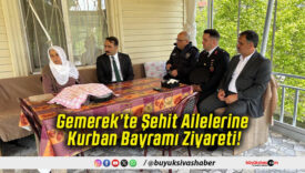 Gemerek’te Şehit Ailelerine Kurban Bayramı Ziyareti!