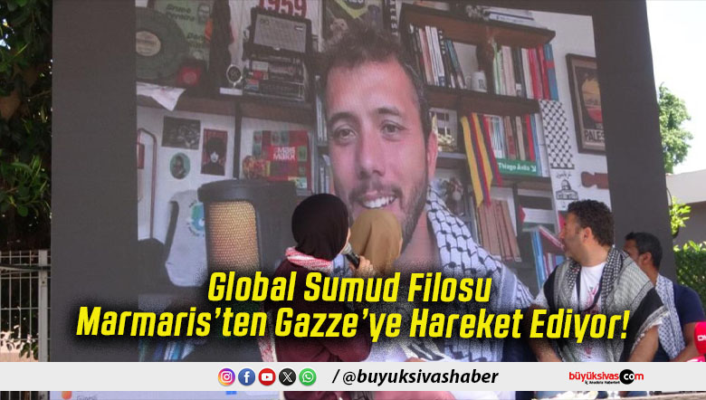 Global Sumud Filosu Marmaris’ten Gazze’ye Hareket Ediyor!