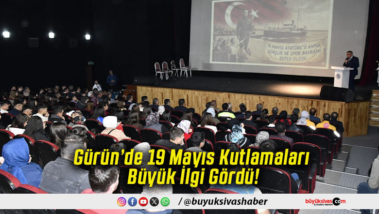 Gürün’de 19 Mayıs Kutlamaları Büyük İlgi Gördü!