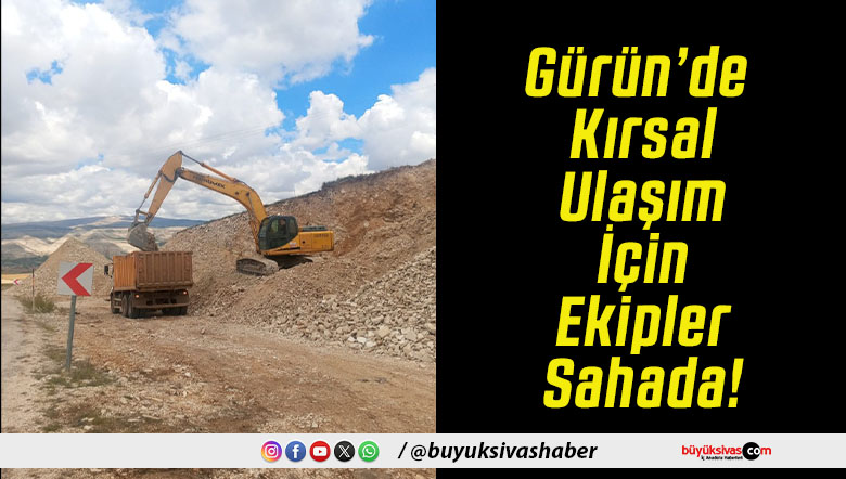 Gürün’de Kırsal Ulaşım İçin Ekipler Sahada!