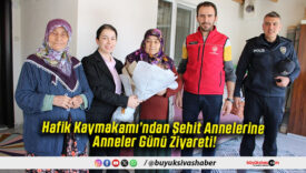 Hafik Kaymakamı’ndan Şehit Annelerine Anneler Günü Ziyareti!