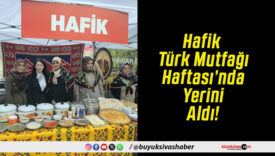 Hafik Türk Mutfağı Haftası’nda Yerini Aldı!