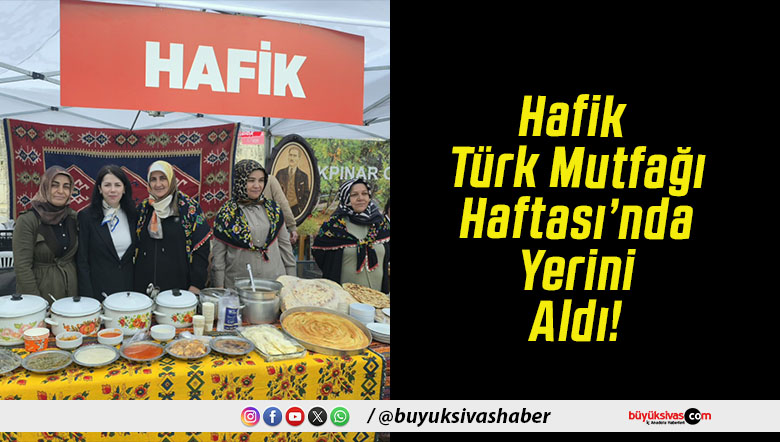 Hafik Türk Mutfağı Haftası’nda Yerini Aldı!