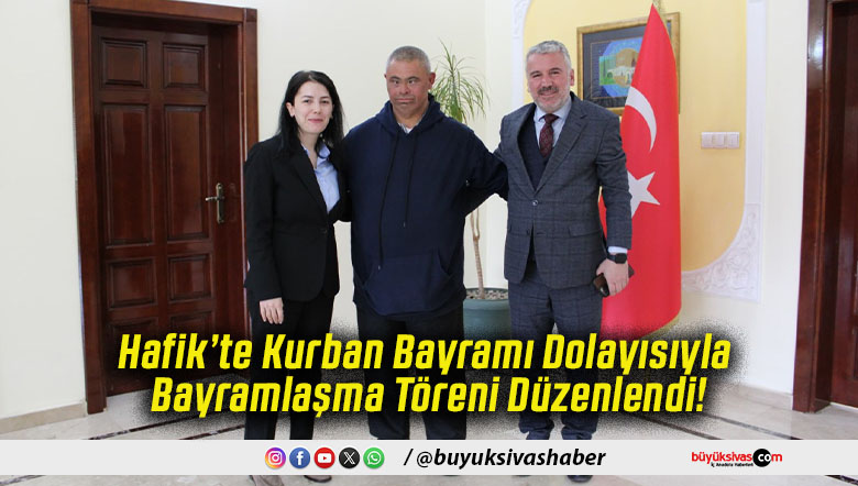 Hafik’te Kurban Bayramı Dolayısıyla Bayramlaşma Töreni Düzenlendi!