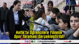 Hafik’te Öğrencilere Yönelik Spor Taraması Gerçekleştirildi!