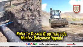 Hafik’te Tozanlı Grup Yolu’nda Menfez Çalışması Yapıldı!