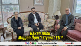 Hakan Aksu Müjgan Üçer’i Ziyaret Etti!