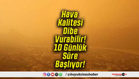 Hava Kalitesi Dibe Vurabilir! 10 Günlük Süre Başlıyor!