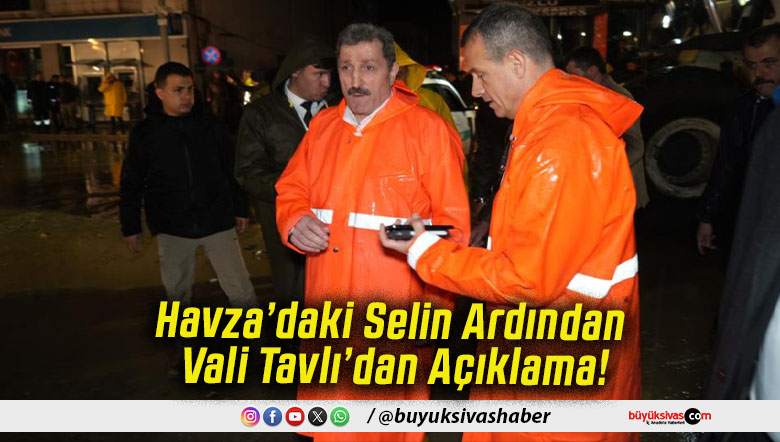 Havza’daki Selin Ardından Vali Tavlı’dan Açıklama!