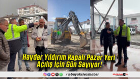 Haydar Yıldırım Kapalı Pazar Yeri Açılış İçin Gün Sayıyor!