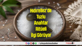 Hıdırellez’de Tuzlu Anahtar