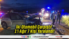 İki Otomobil Çarpıştı! 1'i Ağır 7 Kişi Yaralandı!