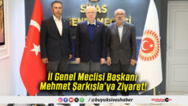 İl Genel Meclisi Başkanı Mehmet Şarkışla’ya Ziyaret!