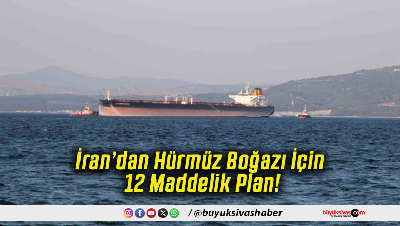İran’dan Hürmüz Boğazı İçin 12 Maddelik Plan!