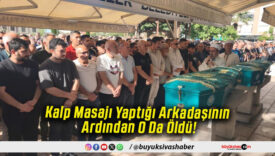 Kalp Masajı Yaptığı Arkadaşının Ardından O Da Öldü!